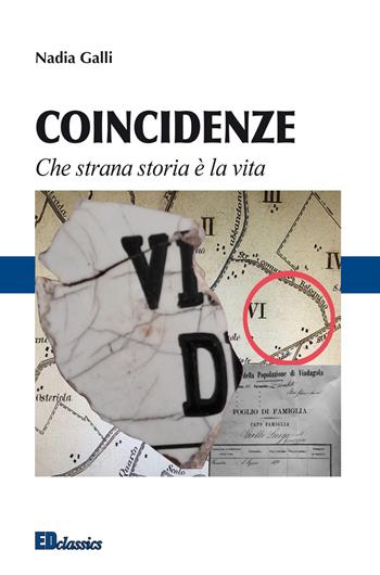 Coincidenze. Che strana storia è la vita - Nadia Galli - Libro Editografica 2019 | Libraccio.it