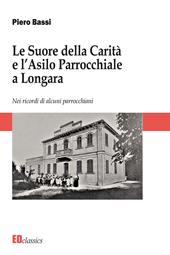 Le Suore della Carità e l'asilo parrocchiale a Longara. Nuova ediz.