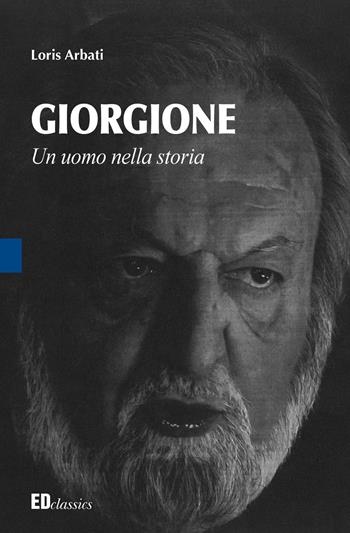 Giorgione. Un uomo nella storia - Loris Arbati - Libro Editografica 2019 | Libraccio.it