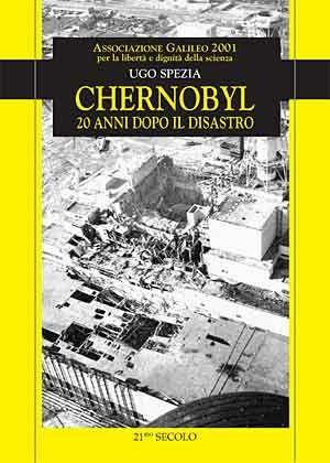 Chernobyl. 20 anni dopo il disastro - Ugo Spezia - Libro 21/mo Secolo 2006 | Libraccio.it