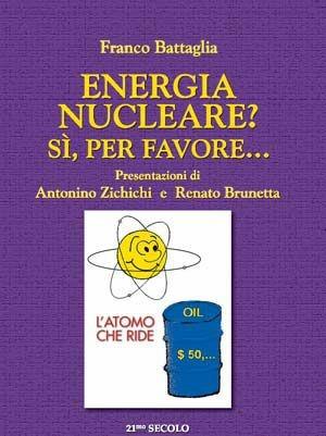 Energia nucleare? Sì, per favore... - Franco Battaglia - Libro 21/mo Secolo 2009 | Libraccio.it