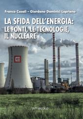 La sfida dell'energia: le fonti, le tecnologie, il nucleare