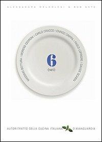 Autoritratto della cucina italiana d'avanguardia. Sei. Ediz. illustrata  - Libro Cucina & Vini 2009 | Libraccio.it