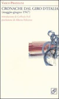 Cronache dal Giro d'Italia (maggio-giugno 1947) - Vasco Pratolini - Libro Otto/Novecento 2009, Adularia Minima | Libraccio.it