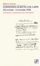 L' offensiva scritta col lapis (22 ottobre-4 novembre 1918). Trascrizione e riproduzione del manoscritto