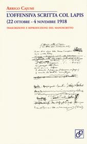 L'offensiva scritta col lapis (22 ottobre-4 novembre 1918). Trascrizione e riproduzione del manoscritto