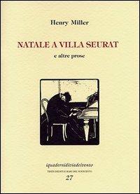 Natale a villa Seurat e altre prose - Henry Miller - Libro Via del Vento 2002, I quaderni di Via del Vento | Libraccio.it