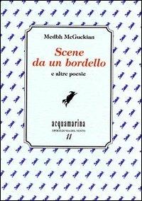 Scene da un bordello e altre poesie - Medbh McGuckian - Libro Via del Vento 2007, Acquamarina | Libraccio.it