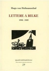 Lettere a Rilke 1902-1925 - Hugo von Hofmannsthal - Libro Via del Vento 2007, I quaderni di Via del Vento | Libraccio.it