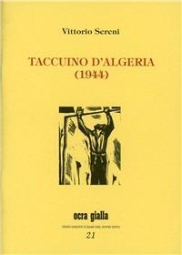 Taccuino d'Algeria (1944) - Vittorio Sereni - Libro Via del Vento 2014, Ocra gialla | Libraccio.it