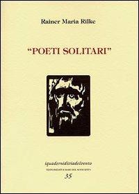 Poeti solitari e intérieurs - Rainer Maria Rilke - Libro Via del Vento 2007, I quaderni di Via del Vento | Libraccio.it