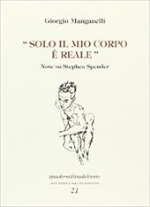 Solo il mio corpo è reale. Note su Stephen Spender