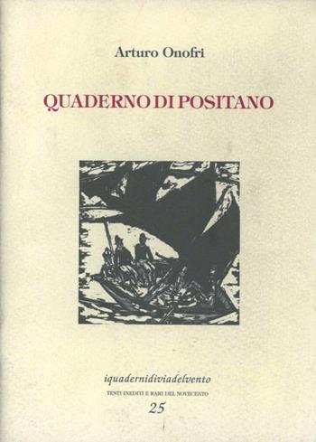 Quaderno di Positano - Arturo Onofri - Libro Via del Vento 2002, I quaderni di Via del Vento | Libraccio.it