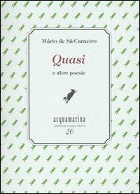 Quasi e altre poesie - Mário de Sá-Carneiro - Libro Via del Vento 2004, Acquamarina | Libraccio.it