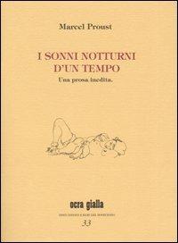 I sonni notturni d'un tempo. Una prosa inedita - Marcel Proust - Libro Via del Vento 2004, Ocra gialla | Libraccio.it
