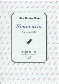 Simmetria e altre poesie - Felipe Benítez Reyes - Libro Via del Vento 2004, Acquamarina | Libraccio.it
