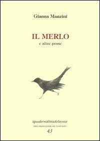 Il merlo e altre prose - Gianna Manzini - Libro Via del Vento 2005, I quaderni di Via del Vento | Libraccio.it