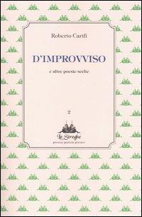 D'improvviso e altre poesie scelte - Roberto Carifi - Libro Via del Vento 2006, Le Streghe | Libraccio.it