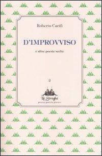 D'improvviso e altre poesie scelte - Roberto Carifi - Libro Via del Vento 2006, Le Streghe | Libraccio.it