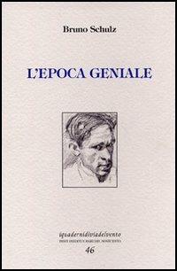 L' epoca geniale - Bruno Schulz - Libro Via del Vento 2006, I quaderni di Via del Vento | Libraccio.it