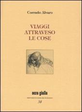 Viaggi attraverso le cose. Ediz. numerata