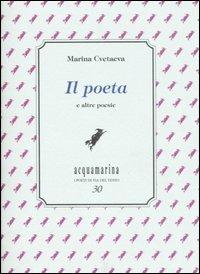 Il poeta e altre poesie - Marina Cvetaeva - Libro Via del Vento 2007, Acquamarina | Libraccio.it