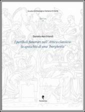 I periboli funerari nell'Attica classica. Lo specchio di una «borghesia». Con CD-ROM