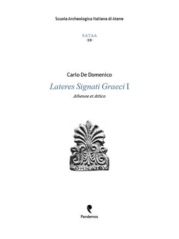 Lateres signati graeci I. Athenae et Attica - Carlo De Domenico - Libro Pandemos 2015, Sataa | Libraccio.it