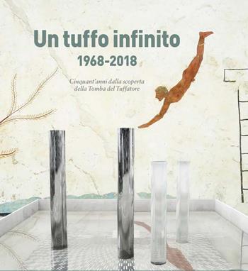 Un tuffo infinito.1968-2018. Cinquant'anni dalla scoperta della Tomba del Tuffatore  - Libro Pandemos 2019 | Libraccio.it