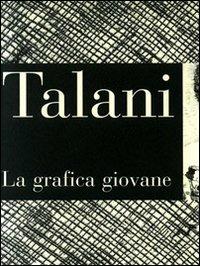 Talani. La grafica giovane. Incisione degli anni '70 e '80  - Libro CLD Libri, CLD arte | Libraccio.it