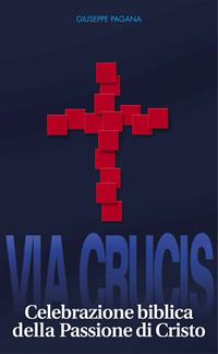 Via crucis. Celebrazione biblica della passione di Cristo - Giuseppe Pagana - Libro Jabbok 2006 | Libraccio.it