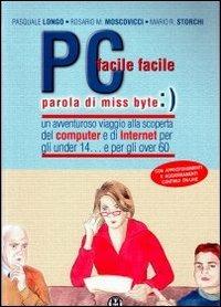 Pc facile facile... Parola di miss Byte - Mario R. Storchi, Rosario M. Moscovicci, Pasquale Longo - Libro Edizioni Manna 2009 | Libraccio.it