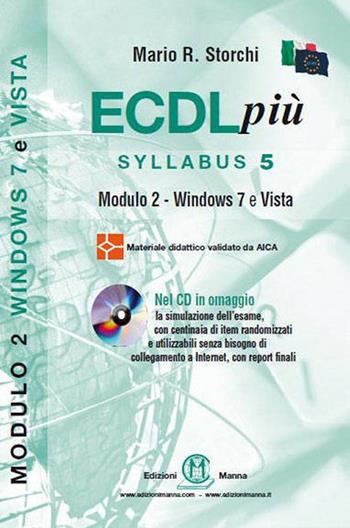 ECDL più. Syllabus 5. Modulo 2. Windows 7 e Vista. Con CD-ROM - Mario R. Storchi - Libro Edizioni Manna 2011, La nuova ECDL più | Libraccio.it