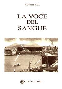 La voce del sangue - Raffaele Raia - Libro Edizioni Manna 1998 | Libraccio.it