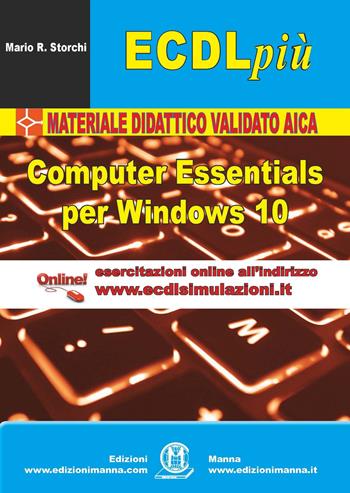 ECDL più. Computer Essentials per Windows 10. Con Contenuto digitale (fornito elettronicamente) - Mario R. Storchi - Libro Edizioni Manna 2017, La nuova ECDL più | Libraccio.it