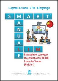 Smart manuale LIM - Iolanda Caponata, Anna Pietra Ferraro, Gennaro Piro - Libro Edizioni Manna 2014 | Libraccio.it