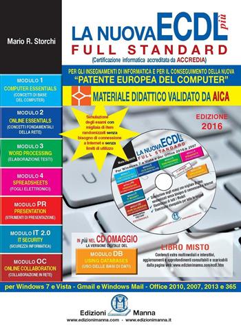 La nuova ECDL più Full Standard 2016. Il manuale più semplice e completo per conseguire la «patente europea del computer». Con CD-ROM - Mario R. Storchi - Libro Edizioni Manna 2016, La nuova ECDL più | Libraccio.it