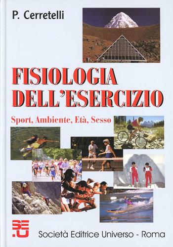Fisiologia dell'esercizio. Sport, ambiente, età, sesso - Paolo Cerretelli - Libro SEU 2001 | Libraccio.it
