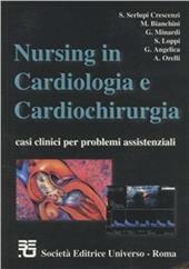 Nursing in cardiologia e cardiochirurgia. Casi clinici per problemi assistenziali