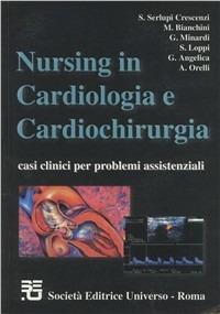 Nursing in cardiologia e cardiochirurgia. Casi clinici per problemi assistenziali  - Libro SEU 2002 | Libraccio.it