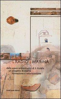 Cagliari, le radici di Marina dallo scavo archeologico di S. Eulalia. Un progetto di ricerca, formazione e valorizzazione - Rossana Martorelli, Donatella Mureddu - Libro Scuola Sarda 2002 | Libraccio.it