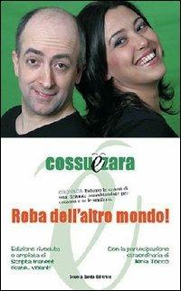 Roba dell'altro mondo! - Gabriele Cossu, Francesca Zara - Libro Scuola Sarda 2006 | Libraccio.it