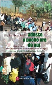 Adesso, a poche ore da qui. Reportage dalla Repubblica Democratica del Congo - Enrico Pili - Libro Scuola Sarda 2007, Carta d'imbarco | Libraccio.it