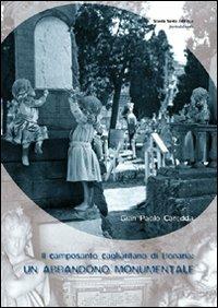 Il camposanto cagliaritano di Bonaria: un abbandono monumentale - G. Paolo Caredda - Libro Scuola Sarda 2007, Porta del vento | Libraccio.it