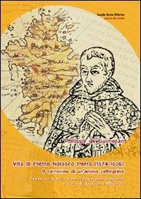 Vita di Pietro Nolasco Perra (1574-1606). Il cammino di un'anima pellegrina. Testo spagnolo a fronte - Philippe de Guimerán - Libro Scuola Sarda 2009, Porta del vento | Libraccio.it