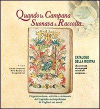 Quando la campana suonava a raccolta... Organizzazione, attività e cerimonie del capitolo metropolitano di Cagliari nei secoli - Claudia Campanella, Maria Lai Bonaria, Giuseppina Usai - Libro Scuola Sarda 2009 | Libraccio.it