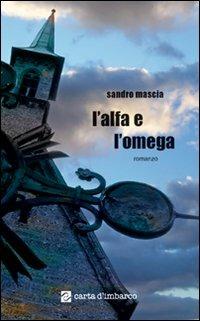 L'alfa e l'omega - Sandro Mascia - Libro Scuola Sarda 2007, Carta d'imbarco | Libraccio.it