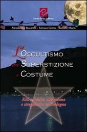L' occultismo tra superstizione e costume. Riti satanici, misticismo e stregoneria in Sardegna