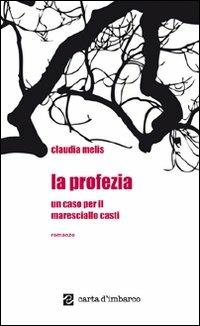 La profezia. Un caso per il maresciallo Casti - Claudia Melis - Libro Scuola Sarda 2010, Carta d'imbarco | Libraccio.it