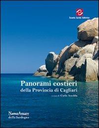 Panorami costieri della provincia di Cagliari  - Libro Scuola Sarda 2010, NaturAmare della Sardegna | Libraccio.it